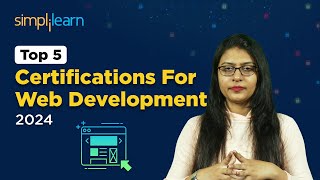 Top 5 Certifications For Web Development 2024  5 Best Web Development Certifications  Simplilearn [upl. by Ellehcyt]