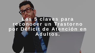 Podcast 27 Dr Alberto Fernández  5 claves para reconocer el Déficit de Atención en Adultos [upl. by Akapol54]