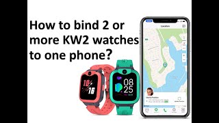 How to bind 2 or more KW2 watches to one phone [upl. by Hike]