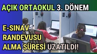 3 Dönem eSınav Randevu Alma Süresi Uzatıldı Açık Öğretim Ortaokulu eSınav Randevusu Alma [upl. by Nytsirk916]