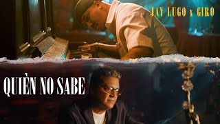 Jay Lugo x Giro  Quien no sabe Video Oficial [upl. by Lulu]