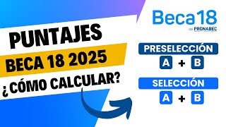 5 Beca 18 2025  Conoce cómo calcular tu PUNTAJE DE PRESELECCIÓN y SELECCIÓN [upl. by Denni]