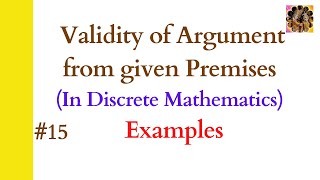 15 Validity of argument from given premises  Check validity of arguments in logic  Examples [upl. by Hurwitz]