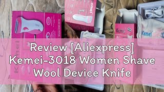 Review Aliexpress Kemei3018 Women Shave Wool Device Knife Electric Shaver Wool Epilator Shaving [upl. by Trebreh202]