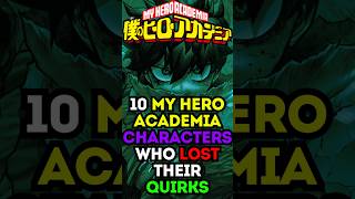 10 My Hero Academia Characters who Lost Their Quirks anime myheroacademia manga quriksubscribe [upl. by Hoyt]