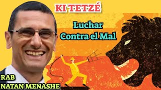 Parashat Ki Tetze Luchando Contra el Mal rab natan menashe [upl. by Karame288]