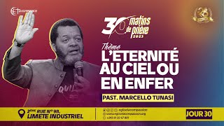 L’ÉTERNITÉ AU CIEL OU EN ENFER • PASTEUR MARCELLO • 30 MATINS DE PRIÈRE • JOUR 30 [upl. by Carrissa]