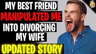 My Best Friend MANIPULATED ME Into Divorcing My Wife rRelationships [upl. by Jsandye]