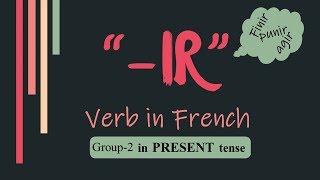 French IR Verbs Group2 Conjugation  Regular French Verbs  Present Tense [upl. by Sukramed]