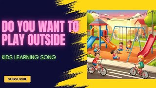 Play Outside  Do You Want To Play Outside  Kids Song  Nursery Rhymes [upl. by Anneh]