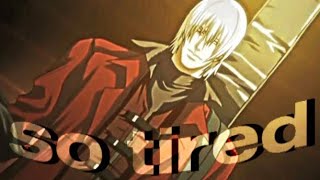 Dante  • dmc anime •  so tired  edit [upl. by Ahearn452]