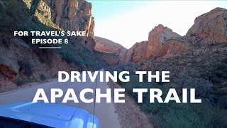 Driving the Apache Trail  Arizona State Route 88  For Travels Sake Episode 8 [upl. by Attem512]