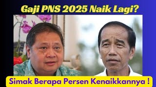 Gaji PNS 2025 Naik Lagi Simak Berapa Persen Kenaikkannya [upl. by Spiegelman]