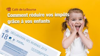 Comment réduire vos impôts grâce à vos enfants [upl. by Trilbee]