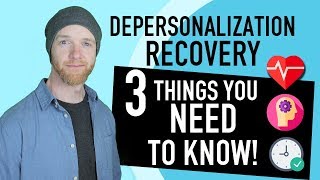 Depersonalization Recovery  3 Things You NEED To Know [upl. by Torto]