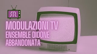 MODULAZIONI TV  ep 4  Ensemble Didone Abbandonata  quotConcert avant le Coucherquot [upl. by Llert]