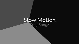 Trey Songz  Slow Motion lyrics [upl. by Newra620]