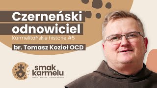 Czerneński odnowiciel  br Tomasz Kozioł OCD Smak Karmelu  Karmelitańskie historie 5 [upl. by Dowd585]