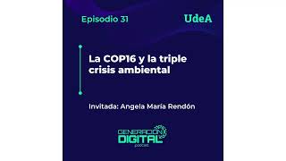 emision31  La COP16 y la triple crisis ambiental [upl. by Aicilyhp]