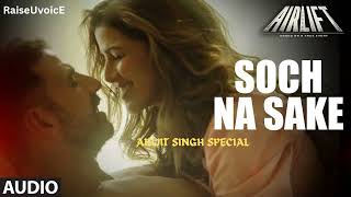 Soch Na Sake  Airlift  Akshay Kumar Romantic songsArijit Singh Love Dose [upl. by Anertak273]