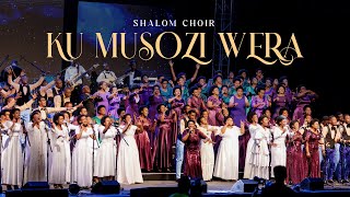 KU MUSOZI WERA  SHALOM CHOIR [upl. by Levine417]