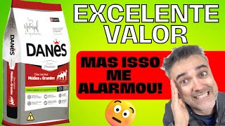 Ração DANÊS ✅EXCELENTE VALOR mas esse 🚨PONTO ME ALARMOU [upl. by Ishmul]