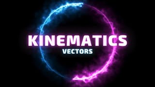 Kinematics  Vectors [upl. by Egwan737]