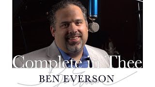 Complete in Thee  Ben Everson A Cappella Original [upl. by Keeler]