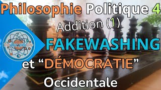 PHILOSOPHIE POLITIQUE 4 ADDITION 1  DU FAKEWASHING DANS LA DÉMOCRATIE OCCIDENTALE [upl. by Evander]