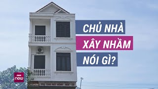 Vụ quotxây nhầm nhàquot 3 tầng kiên cố trên đất của người khác ở Hải Dương Chủ nhà nói gì  VTC Now [upl. by Lledualc5]