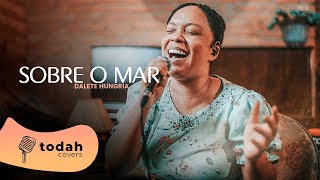 Dalete Hungria  Sobre o Mar Cover Kiara Vitória [upl. by Rovert85]