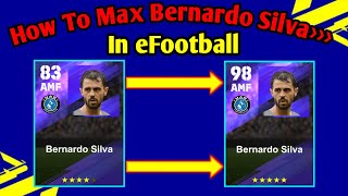 How To Max Bernardo Silva In eFootball 23  How To Train Bernardo Silva Max Level In efootballPes [upl. by Hodges730]