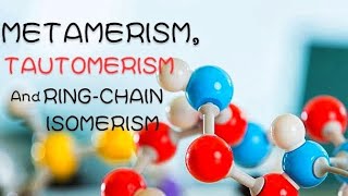 ISOMERISM 3  METAMERISM TAUTOMERISM AND RING CHAIN ISOMERISM [upl. by Rama]