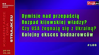 Komentarze dnia Strajku Dymisje nad przepaścią Rozpad kijowskiej władzy Czy USA żegnają się [upl. by Yonatan474]