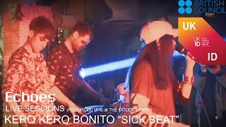 ECHOES quotLIVEquot SESSIONS  KERO KERO BONITO quotSICK BEATquot RECORDED LIVE at The Goods Diner• [upl. by Eidda]