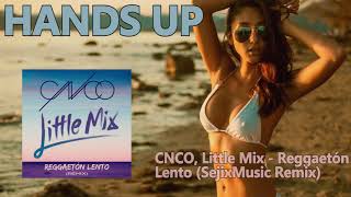 CNCO Little Mix  Reggaetón Lento SejixMusic Remix HANDS UP [upl. by Oria]