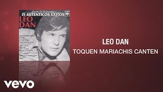 Leo Dan  Toquen Mariachis Canten Cover Audio [upl. by Ahsiruam]