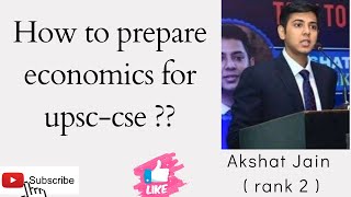 How to prepare economics for upsc cse   Akshat Jain  rank 2   heavenlbsnaa [upl. by Mehs241]