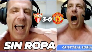 🚨 SORIA se ROMPE la ROPA por el SEVILLA  Sevilla 30 Man United  Chiriguito Live [upl. by Arvie]