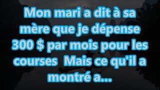 Mon mari a dit à sa mère que je dépense 300  par mois pour les courses Mais ce quil a montré a… [upl. by Jordon639]