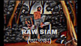 OPEKKHA অপেক্ষা  RAW SIAM  Bangla Freestyle Rap 2023  Bangla Rap Song 2023  BD Freestyle Rap [upl. by Lapo]