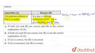 Assertion An aqueous solution of FeCl3 is acidic Reason It is due to cationic hydrolysis [upl. by Enelyad]