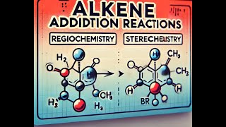 Introduction to Alkene Addition Reactions Regiochemistry amp Stereochemistry Explained [upl. by Lars531]