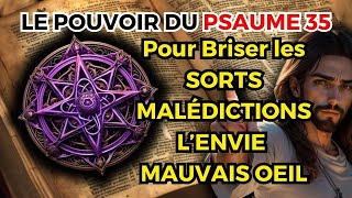 PRIÈRE PUISSANTE DU PSAUME 35 BRISER LES SORTS LES MALÉDICTIONS L’ENVIE ET LE MAUVAIS OEIL [upl. by Riggins]