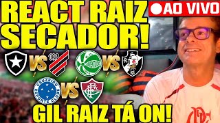 REACT RAIZ SECADOR AO VIVO BOTAFOGO X ATHLÉTICO  PR  JUVENTUDE X VASCO  CRUZEIRO X FLUMINENSE [upl. by Ezmeralda]