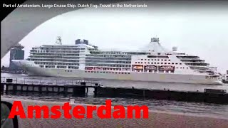 Port of Amsterdam Large Cruise Ship Big Dutch Fog Travel in the Netherlands [upl. by Auerbach]