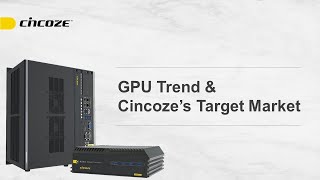 Cincoze │GPU Trend amp Cincozes Target Market [upl. by Seth]