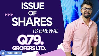 ISSUE OF SHARES  Q79  TS GREWAL Solutions  2024  Chapter 8  Question no 79 Grofers Ltd [upl. by Liuka296]