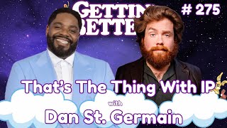 That’s the thing with IP with Dan St Germain  275 Gettin Better with Ron Funches [upl. by Kcirevam]