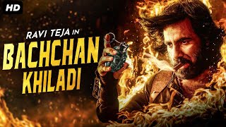 Ravi Tejas BACHCHAN KHILADI  Superhit Hindi Dubbed Full Movie  Sree Leela  South Action Movies [upl. by Alrahs572]